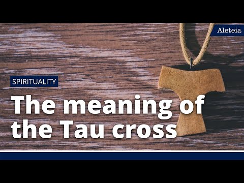 What is the meaning of the &#039;Tau&#039; Cross?