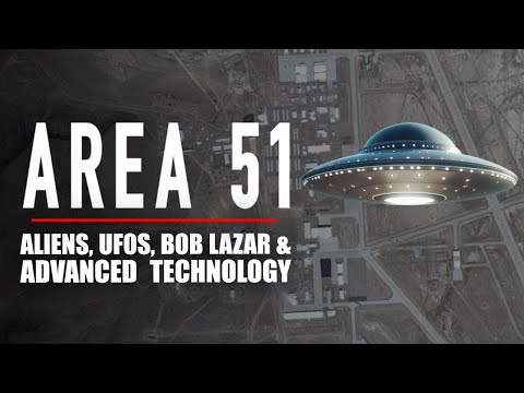 Area 51: Aliens, UFOs, Bob Lazar &amp; Advanced Technology