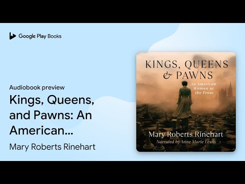Kings, Queens, and Pawns: An American Woman at… by Mary Roberts Rinehart · Audiobook preview