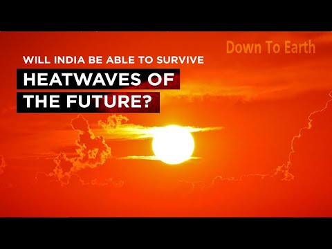 Will India be able to survive heatwaves of the future?