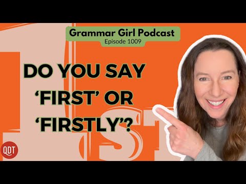 Apostrophes have always been confusing. &#039;First&#039; or &#039;firstly&#039;? Trudy! Grammar Girl 1009