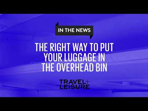The Right Way to Put Your Luggage in the Overhead Bin | Travel + Leisure