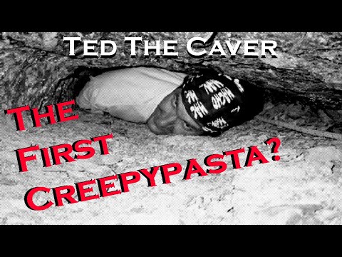 The FIRST Creepypasta? &quot;Ted The Caver&quot;
