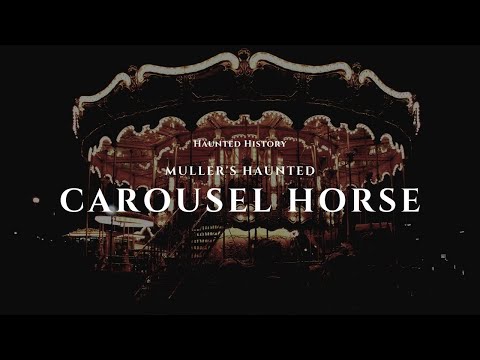 The Creepy Story of Muller&#039;s Carousel Horse | Haunted History