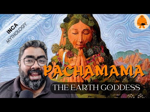 Pachamama : The Earth Goddess | Inca Mythology | Mythlok