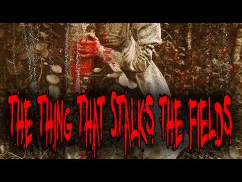 &quot;The Thing That Stalks The Fields&quot;