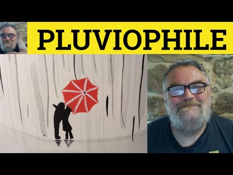 🔵 Pluviophile Meaning - Pluviophillic Defined - Pluviophillia Examples - Neologisms - Pluviophile