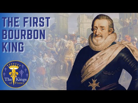 Henri IV Of France - The First Bourbon King
