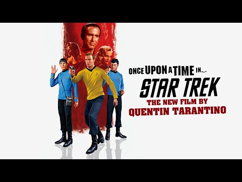 What Could Have Been: Quentin Tarantino&#039;s Star Trek