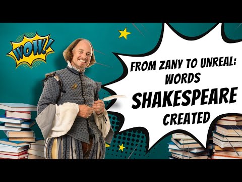 From Zany to Unreal: Words Shakespeare Created