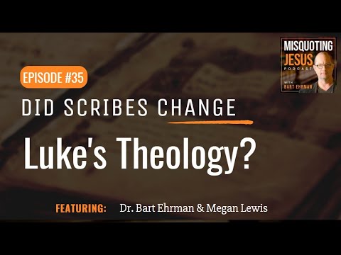 Did Scribes Change Luke&#039;s Theology?