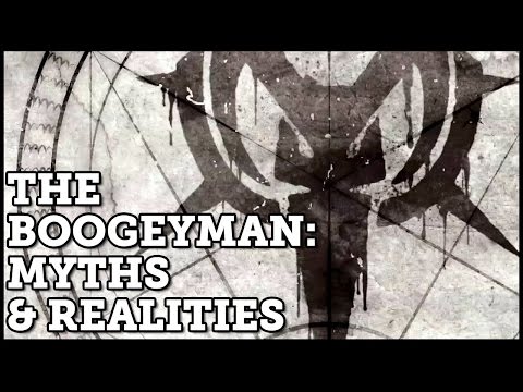 The Boogeyman: Myths &amp; Realities!