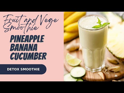 Smoothie for DETOX | Cucumber, pineapple, banana smoothie
