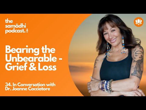 In Conversation with Dr Joanne Cacciatore: Bearing the Unbearable - Grief &amp; Loss