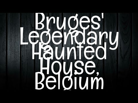 BRUGES LEGENDARY HAUNTED HOUSE(BRUGES&#039; HOUSE DEN NOODT GODS)/BELGIUM-Haunted Belgium