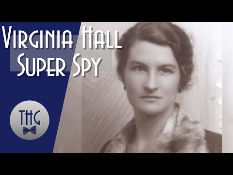 Virginia Hall, &quot;The most dangerous of all Allied spies&quot;