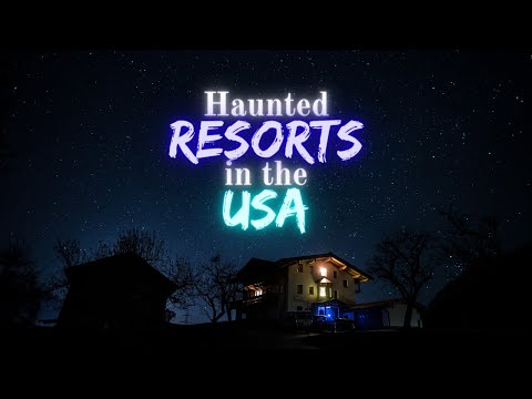 Haunted Resorts in the US