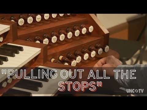 Where the phrase &quot;pulling out all the stops&quot; comes from | UNC-TV