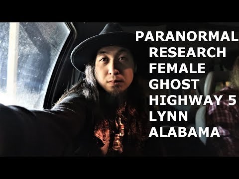 PARANORMAL RESEARCH FEMALE GHOST HIGHWAY 5 LYNN ALABAMA WALKER COUNTY