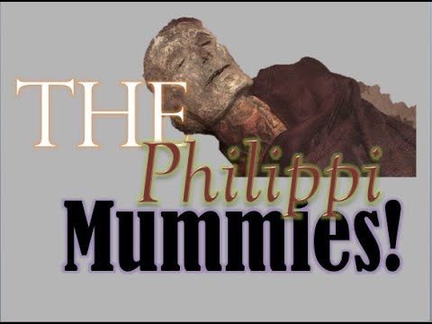 The Philippi Mummies!