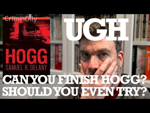 The most difficult book I&#039;ve talked about on the channel: Hogg by Samuel R Delany
