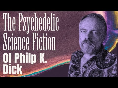 The Psychedelic Science Fiction of Philip K. Dick