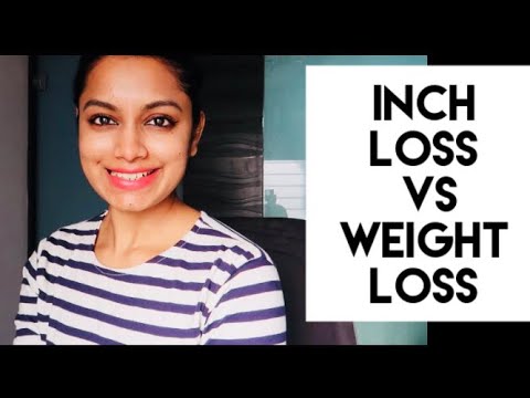 Inch Loss/ Fat loss Vs Weight Loss | Weight loss Vs Inch Loss