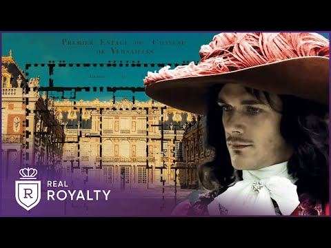 Building Versailles: A King’s Obsession For Magnificence | Rise &amp; Fall Of Versailles | Real Royalty