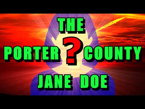 UNIDENTIFIED: Porter County Jane Does