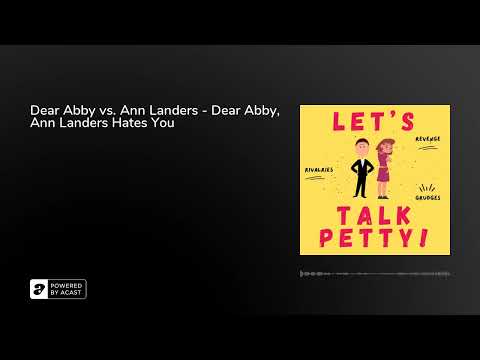 Dear Abby vs. Ann Landers - Dear Abby, Ann Landers Hates You