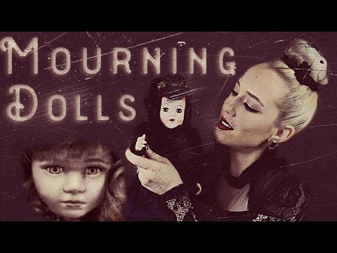 Macabre History - Mourning Dolls