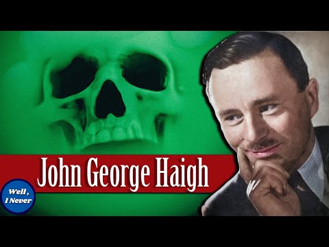 The Acid Bath Murderer - John Haigh | Well, I Never