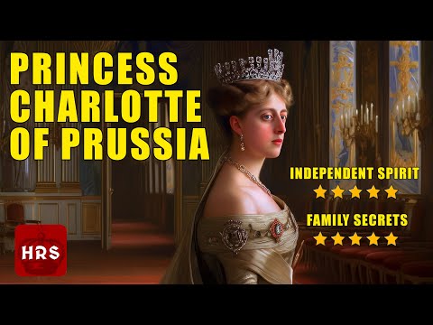 Princess Charlotte of Prussia: The Lost Jewel of the Royal Crown