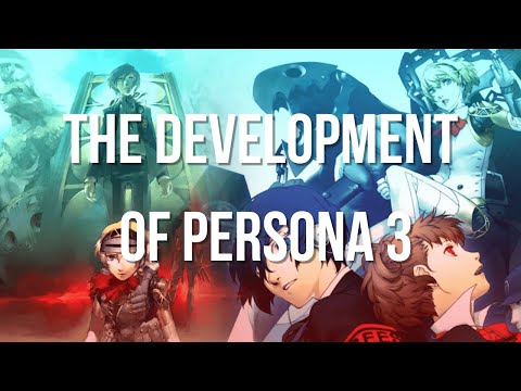 The Development of Persona 3