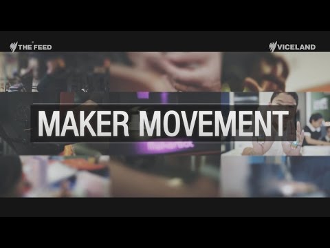 Maker Movement: It’s about creating rather than consuming - The Feed