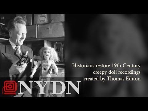 Audio: Creepy doll recordings by Thomas Edison restored