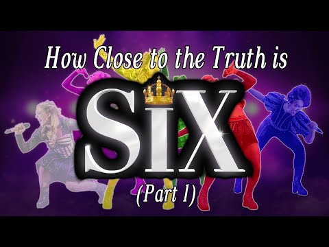 How Close to the Truth is Six The Musical? (Part 1)