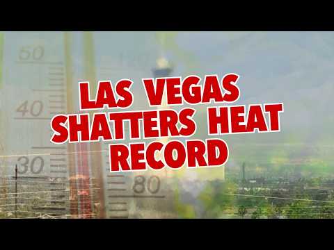 Historic Heat Wave in Las Vegas… Breaking Down the 120° Record with the National Weather Service