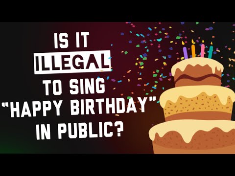 Is it Illegal to Sing &#039;Happy Birthday in Public?