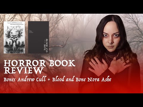 Horror Book Review | Bones - Andrew Cull 4/5, Blood &amp; Bone 4.5/5 -Nora Ashe | Feb 2021