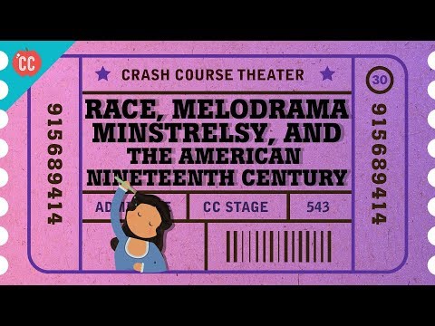 Race Melodrama and Minstrel Shows: Crash Course Theater #30