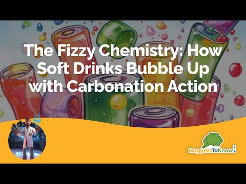 The Fizzy Chemistry: How Soft Drinks Bubble Up with Carbonation Action
