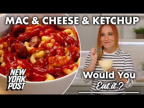 Mac &amp; Cheese &amp; Ketchup | Would You Eat It? | New York Post