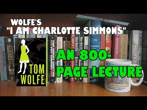 Tom Wolfe&#039;s &quot;I Am Charlotte Simmons&quot; is an 800-page Lecture to Millenials