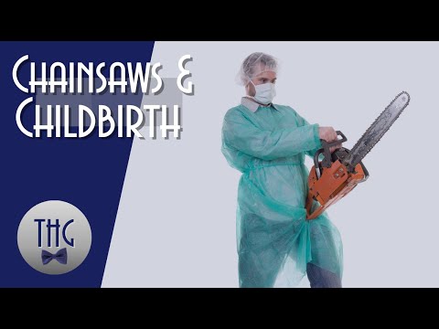 Chainsaws and Childbirth