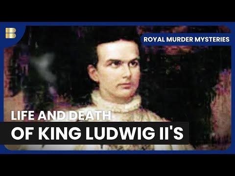 King Ludwig&#039;s Mysterious Death - Royal Murder Mysteries - S01 EP04 - History Documentary