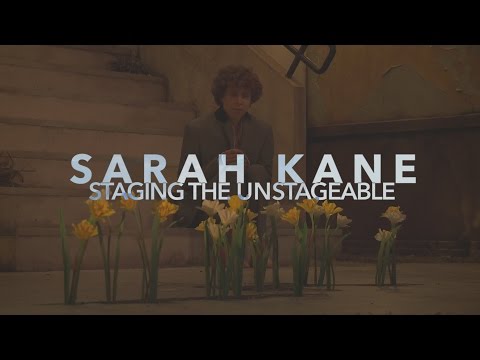 Sarah Kane: Staging The Unstageable