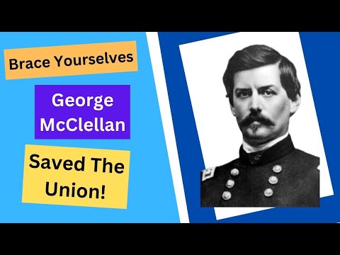 Brace Yourselves: General George B. McClellan Saved The Union!