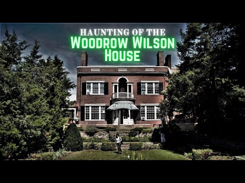 Haunting of the Woodrow Wilson House
