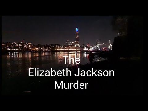 The Elizabeth Jackson Murder - Lechmere and the Thames Torso Murders